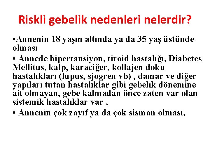 Riskli gebelik nedenleri nelerdir? • Annenin 18 yaşın altında ya da 35 yaş üstünde