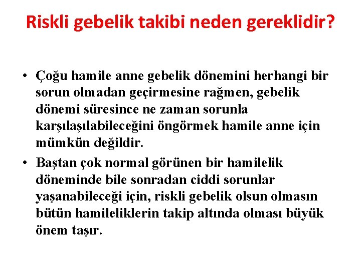 Riskli gebelik takibi neden gereklidir? • Çoğu hamile anne gebelik dönemini herhangi bir sorun