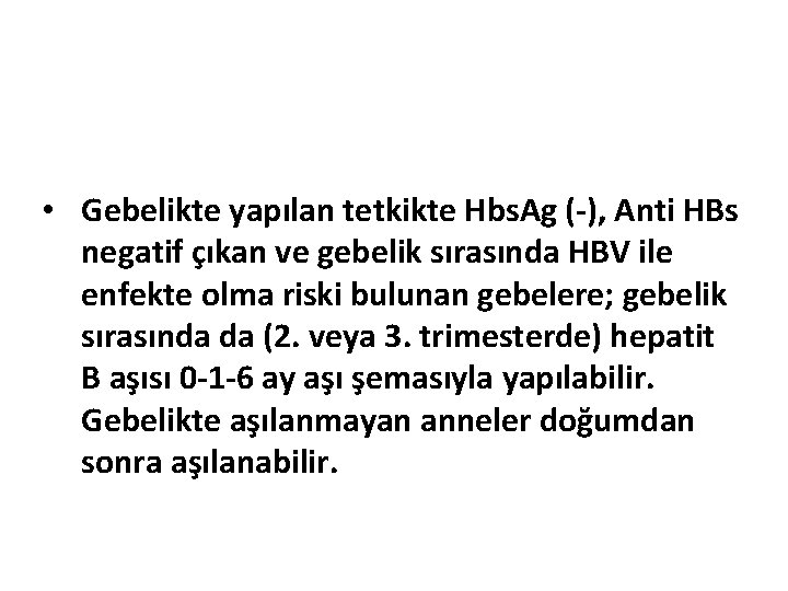  • Gebelikte yapılan tetkikte Hbs. Ag (-), Anti HBs negatif çıkan ve gebelik