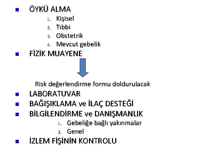 n ÖYKÜ ALMA 1. 2. 3. 4. n Kişisel Tıbbi Obstetrik Mevcut gebelik FİZİK