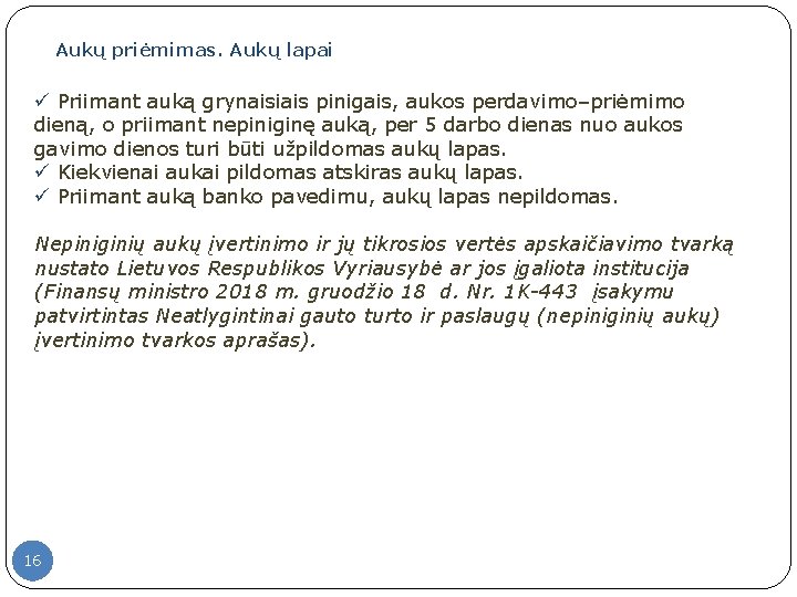 Aukų priėmimas. Aukų lapai ü Priimant auką grynaisiais pinigais, aukos perdavimo–priėmimo dieną, o priimant