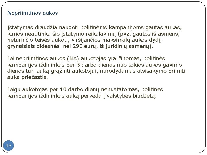 Nepriimtinos aukos Įstatymas draudžia naudoti politinėms kampanijoms gautas aukas, kurios neatitinka šio įstatymo reikalavimų