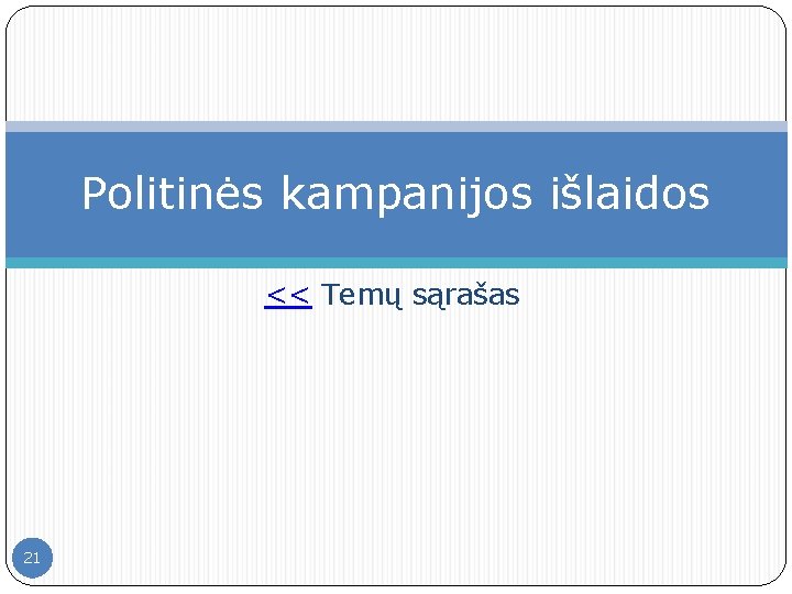 Politinės kampanijos išlaidos << Temų sąrašas 21 