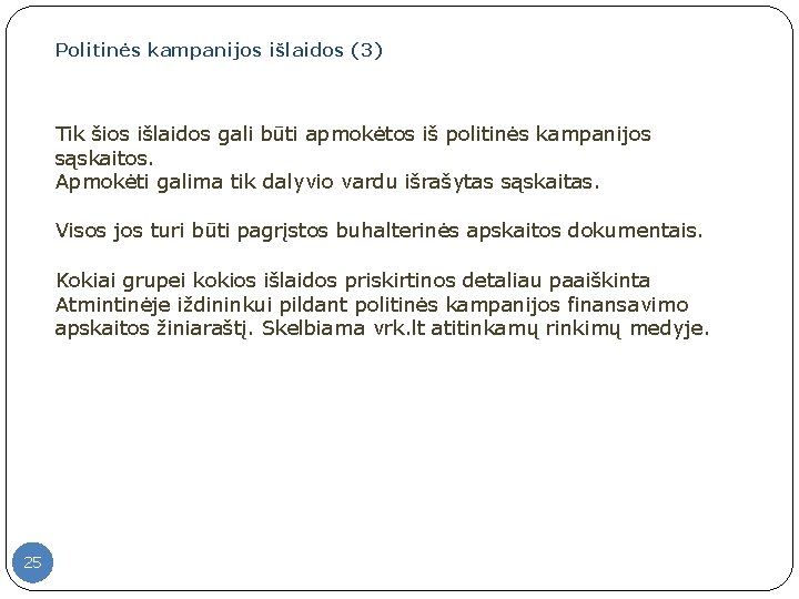 Politinės kampanijos išlaidos (3) Tik šios išlaidos gali būti apmokėtos iš politinės kampanijos sąskaitos.