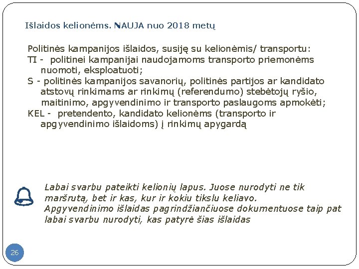 Išlaidos kelionėms. NAUJA nuo 2018 metų Politinės kampanijos išlaidos, susiję su kelionėmis/ transportu: TI