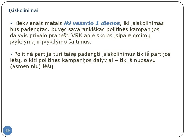 Įsiskolinimai üKiekvienais metais iki vasario 1 dienos, iki įsiskolinimas bus padengtas, buvęs savarankiškas politinės