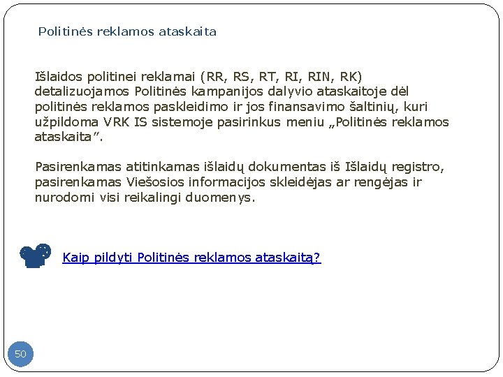 Politinės reklamos ataskaita Išlaidos politinei reklamai (RR, RS, RT, RIN, RK) detalizuojamos Politinės kampanijos