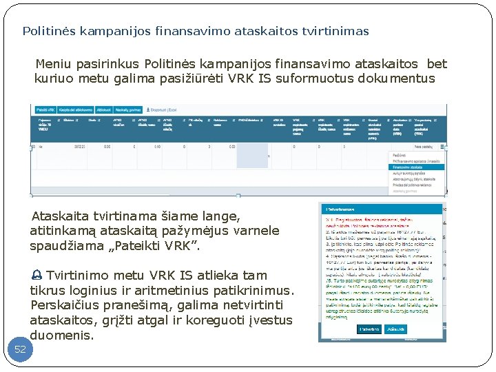 Politinės kampanijos finansavimo ataskaitos tvirtinimas Meniu pasirinkus Politinės kampanijos finansavimo ataskaitos bet kuriuo metu