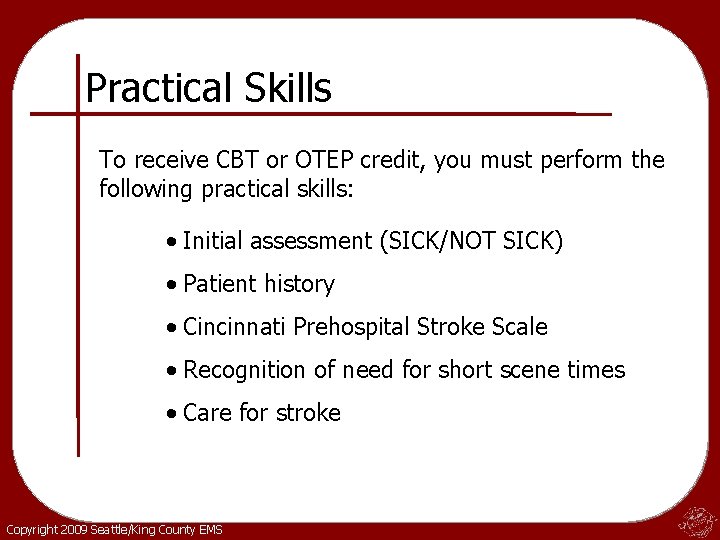Practical Skills To receive CBT or OTEP credit, you must perform the following practical