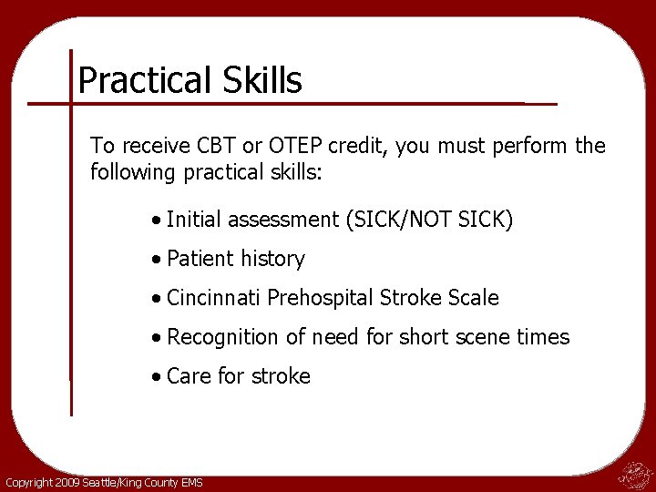 Practical Skills To receive CBT or OTEP credit, you must perform the following practical Practical Skills To receive CBT or OTEP credit, you must perform the following practical