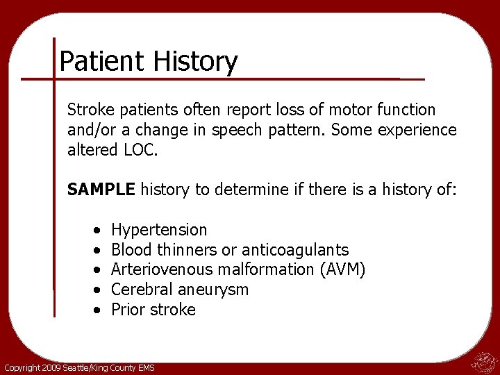 Patient History Stroke patients often report loss of motor function and/or a change in