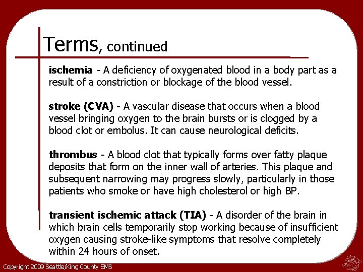 Terms, continued ischemia - A deficiency of oxygenated blood in a body part as