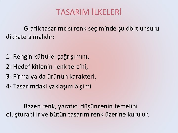 TASARIM İLKELERİ Grafik tasarımcısı renk seçiminde şu dört unsuru dikkate almalıdır: 1 Rengin kültürel