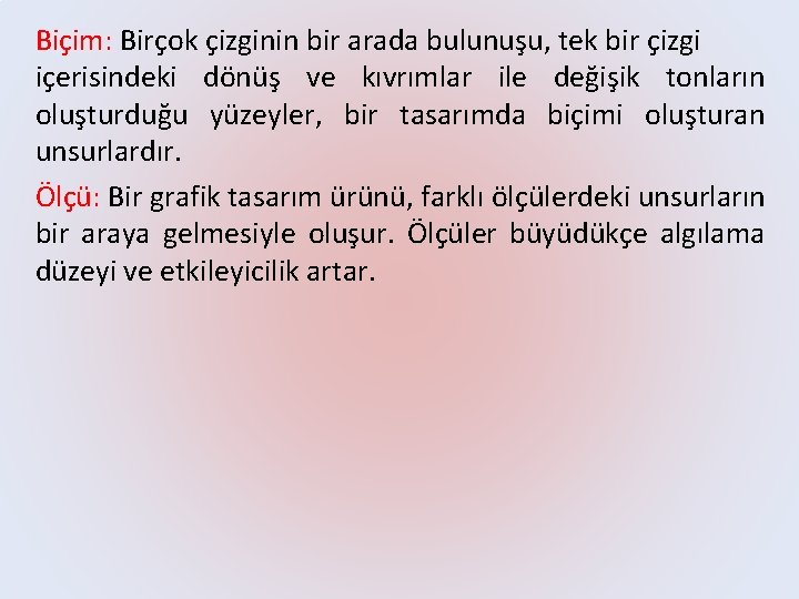 Biçim: Birçok çizginin bir arada bulunuşu, tek bir çizgi içerisindeki dönüş ve kıvrımlar ile