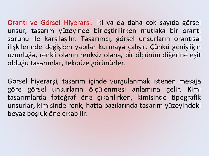 Orantı ve Görsel Hiyerarşi: İki ya da daha çok sayıda görsel unsur, tasarım yüzeyinde