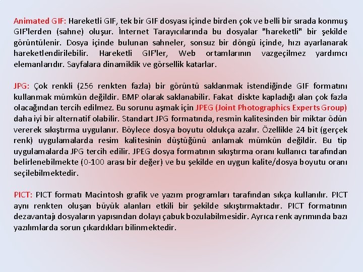 Animated GIF: Hareketli GIF, tek bir GIF dosyası içinde birden çok ve belli bir