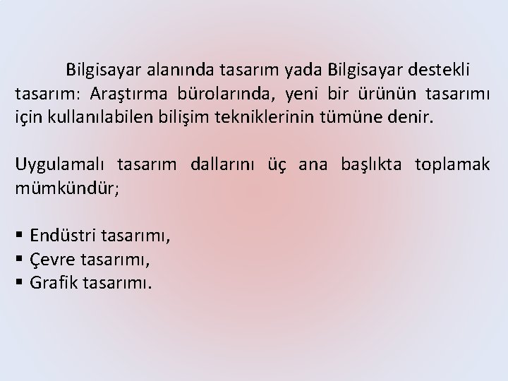 Bilgisayar alanında tasarım yada Bilgisayar destekli tasarım: Araştırma bürolarında, yeni bir ürünün tasarımı için