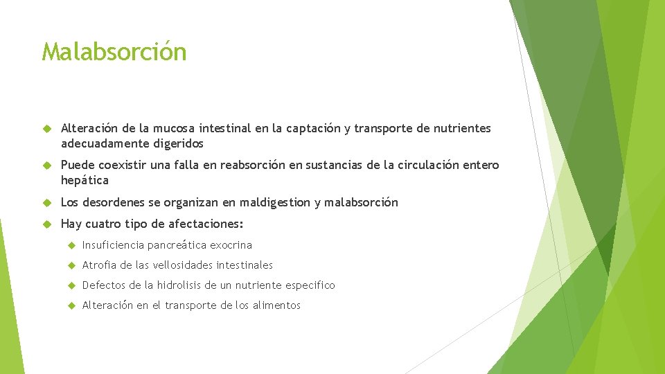 Malabsorción Alteración de la mucosa intestinal en la captación y transporte de nutrientes adecuadamente