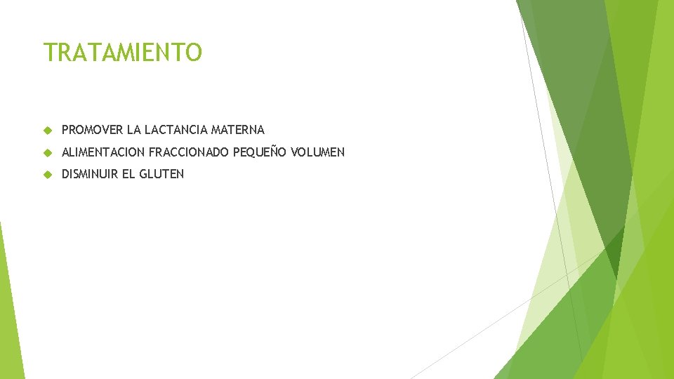 TRATAMIENTO PROMOVER LA LACTANCIA MATERNA ALIMENTACION FRACCIONADO PEQUEÑO VOLUMEN DISMINUIR EL GLUTEN 