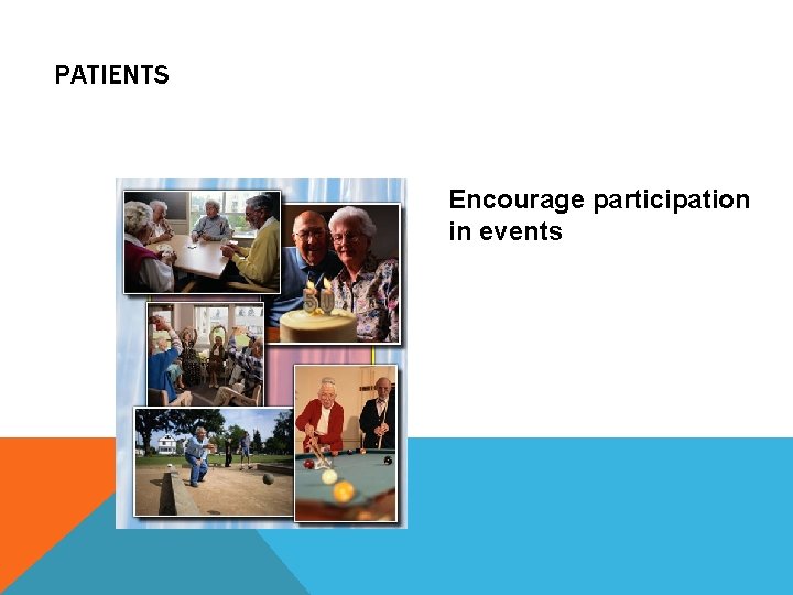 PATIENTS Encourage participation in events 