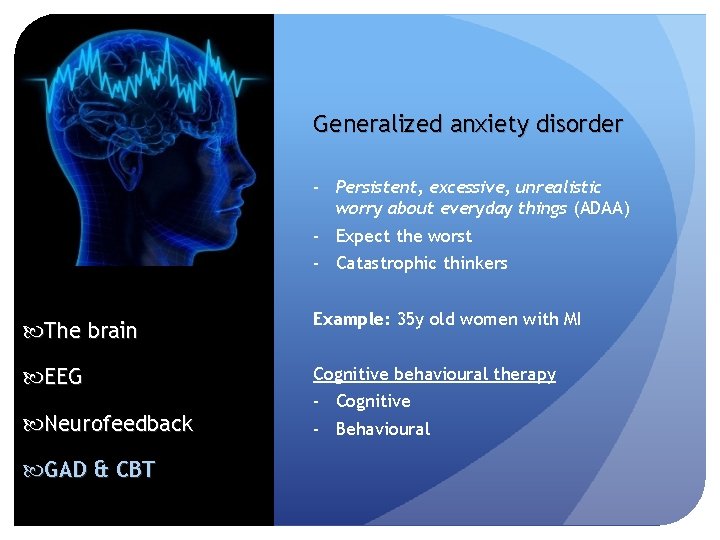 Generalized anxiety disorder - Persistent, excessive, unrealistic worry about everyday things (ADAA) - Expect