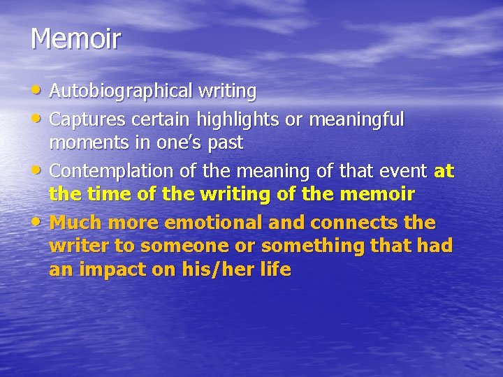 Memoir • Autobiographical writing • Captures certain highlights or meaningful • • moments in