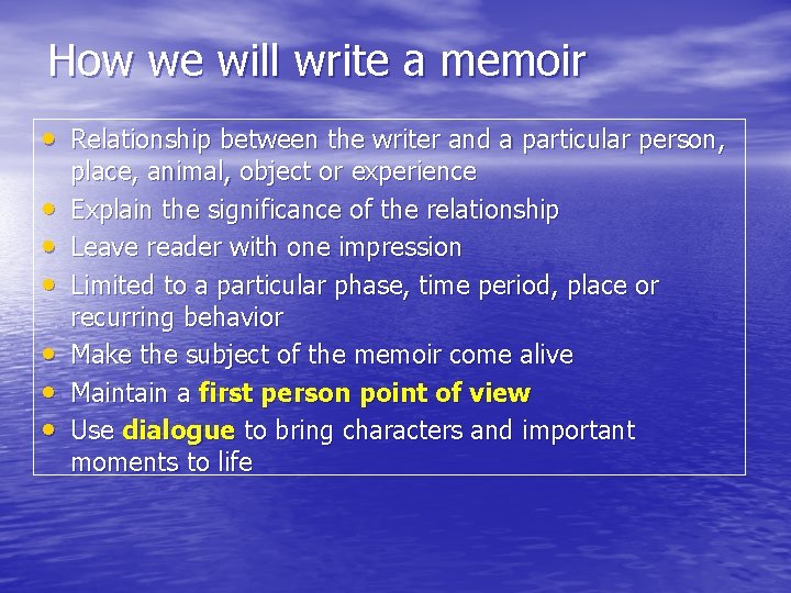 How we will write a memoir • Relationship between the writer and a particular