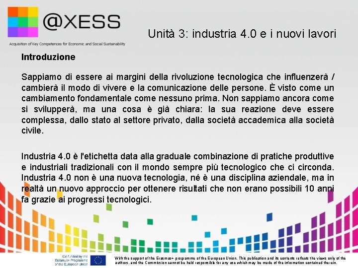 Unità 3: industria 4. 0 e i nuovi lavori Introduzione Sappiamo di essere ai