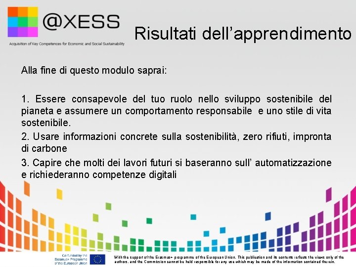 Risultati dell’apprendimento Alla fine di questo modulo saprai: 1. Essere consapevole del tuo ruolo