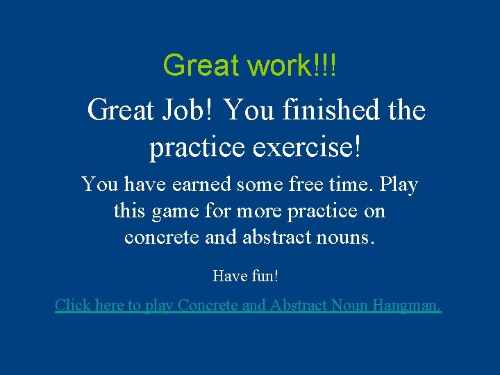 Great work!!! Great Job! You finished the practice exercise! You have earned some free