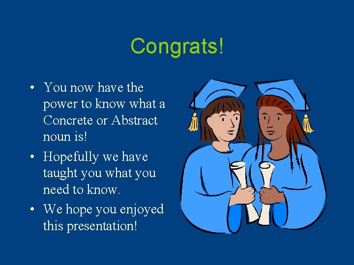 Congrats! • You now have the power to know what a Concrete or Abstract