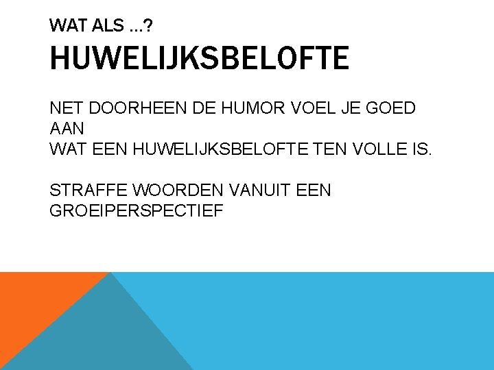 WAT ALS …? HUWELIJKSBELOFTE NET DOORHEEN DE HUMOR VOEL JE GOED AAN WAT EEN