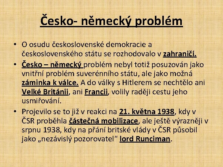 Česko- německý problém • O osudu československé demokracie a československého státu se rozhodovalo v