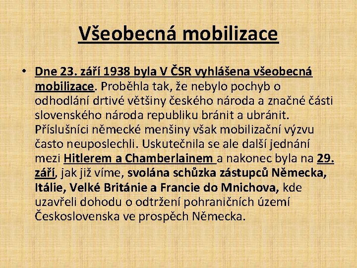 Všeobecná mobilizace • Dne 23. září 1938 byla V ČSR vyhlášena všeobecná mobilizace. Proběhla