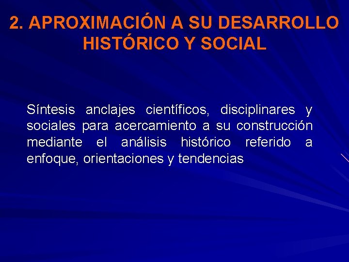 2. APROXIMACIÓN A SU DESARROLLO HISTÓRICO Y SOCIAL Síntesis anclajes científicos, disciplinares y sociales