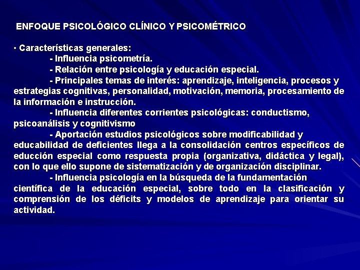 ENFOQUE PSICOLÓGICO CLÍNICO Y PSICOMÉTRICO • Características generales: - Influencia psicometría. - Relación entre