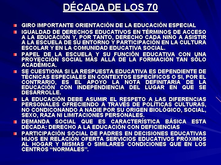 DÉCADA DE LOS 70 GIRO IMPORTANTE ORIENTACIÓN DE LA EDUCACIÓN ESPECIAL IGUALDAD DE DERECHOS
