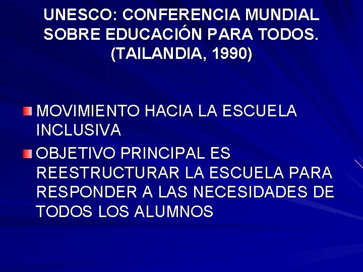 UNESCO: CONFERENCIA MUNDIAL SOBRE EDUCACIÓN PARA TODOS. (TAILANDIA, 1990) MOVIMIENTO HACIA LA ESCUELA INCLUSIVA