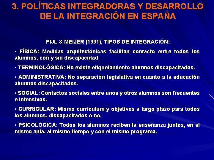 3. POLÍTICAS INTEGRADORAS Y DESARROLLO DE LA INTEGRACIÓN EN ESPAÑA PIJL & MEIJER (1991),