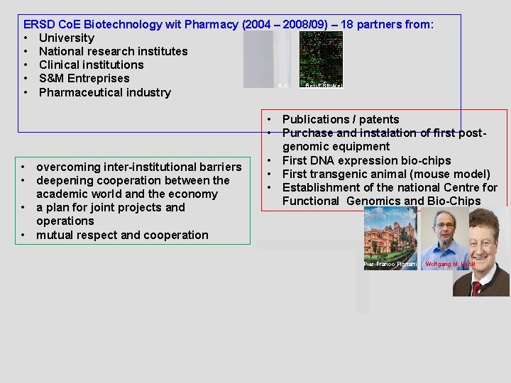 ERSD Co. E Biotechnology wit Pharmacy (2004 – 2008/09) – 18 partners from: •