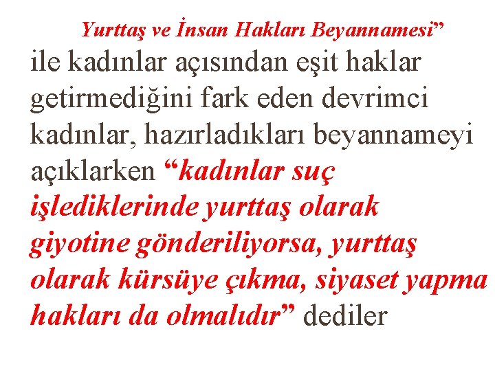 Yurttaş ve İnsan Hakları Beyannamesi” ile kadınlar açısından eşit haklar getirmediğini fark eden devrimci