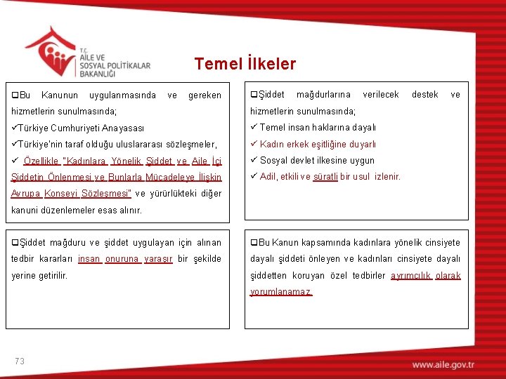 Temel İlkeler q. Bu Kanunun uygulanmasında ve gereken qŞiddet hizmetlerin sunulmasında; üTürkiye Cumhuriyeti Anayasası