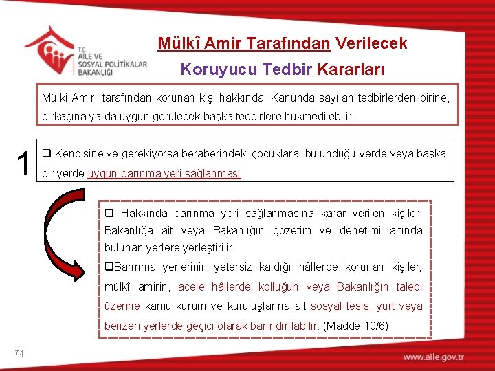 Mülkî Amir Tarafından Verilecek Koruyucu Tedbir Kararları Mülki Amir tarafından korunan kişi hakkında; Kanunda