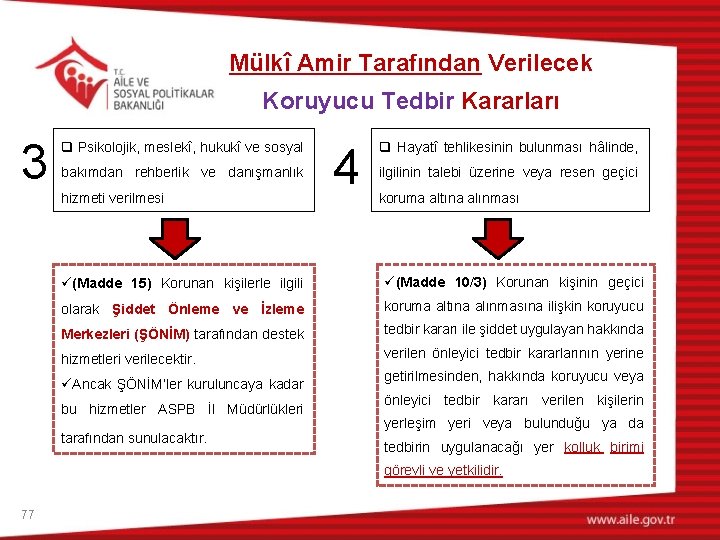 Mülkî Amir Tarafından Verilecek Koruyucu Tedbir Kararları 3 q Psikolojik, meslekî, hukukî ve sosyal