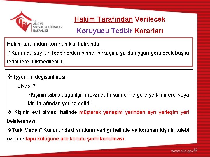 Hakim Tarafından Verilecek Koruyucu Tedbir Kararları Hakim tarafından korunan kişi hakkında; üKanunda sayılan tedbirlerden