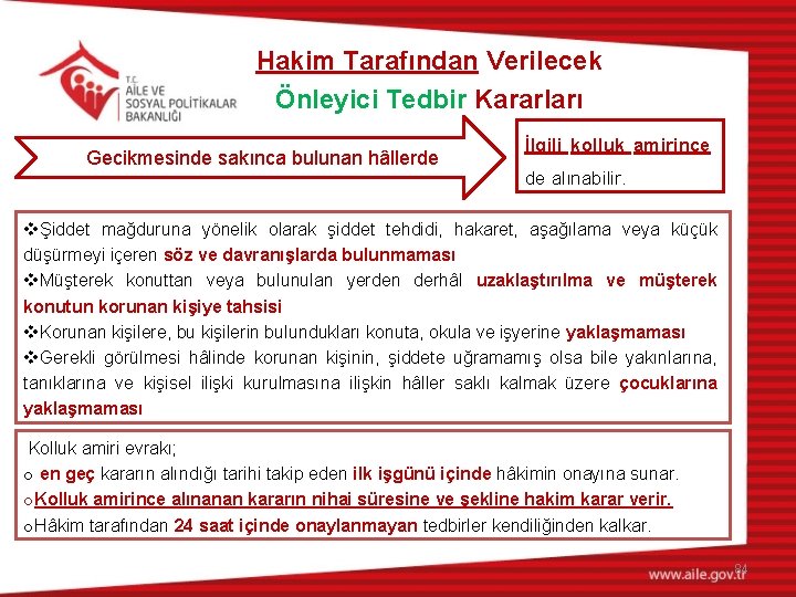 Hakim Tarafından Verilecek Önleyici Tedbir Kararları Gecikmesinde sakınca bulunan hâllerde İlgili kolluk amirince de