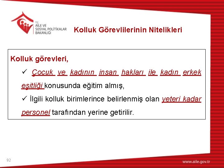 Kolluk Görevlilerinin Nitelikleri Kolluk görevleri, ü Çocuk ve kadının insan hakları ile kadın erkek