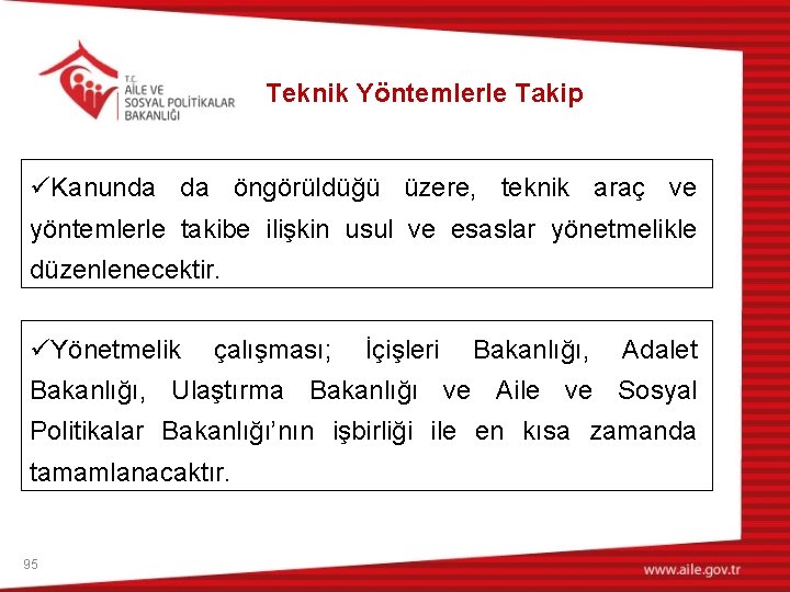 Teknik Yöntemlerle Takip üKanunda da öngörüldüğü üzere, teknik araç ve yöntemlerle takibe ilişkin usul