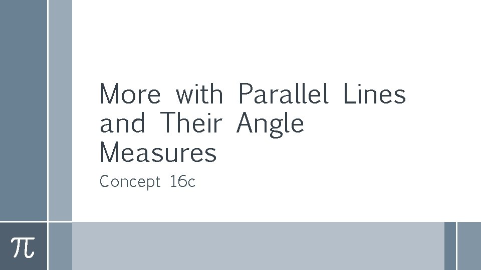 More with Parallel Lines and Their Angle Measures Concept 16 c 