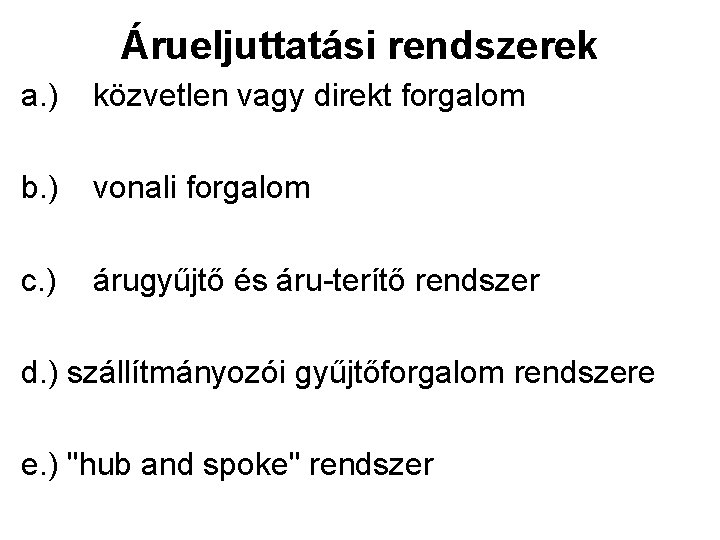 Árueljuttatási rendszerek a. ) közvetlen vagy direkt forgalom b. ) vonali forgalom c. )